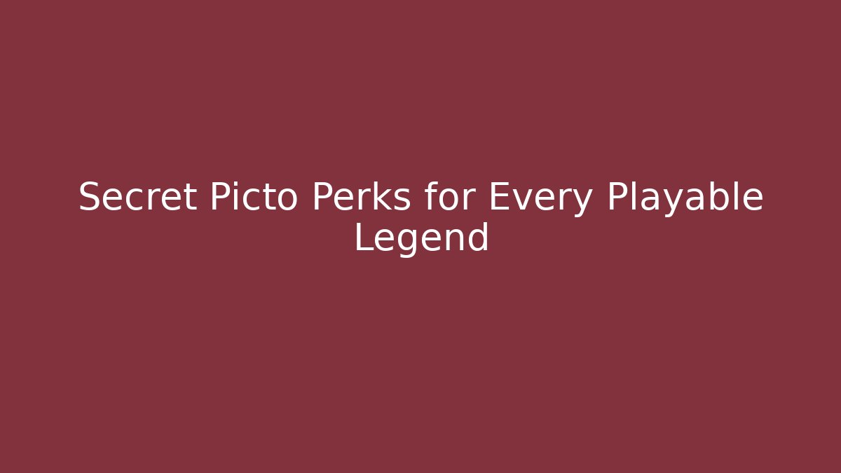 Secret Picto Perks for Every Playable Legend