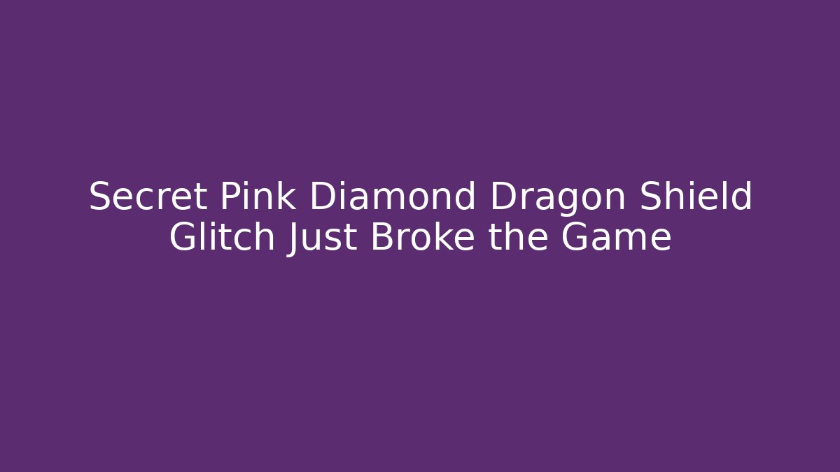 Secret Pink Diamond Dragon Shield Glitch Just Broke the Game