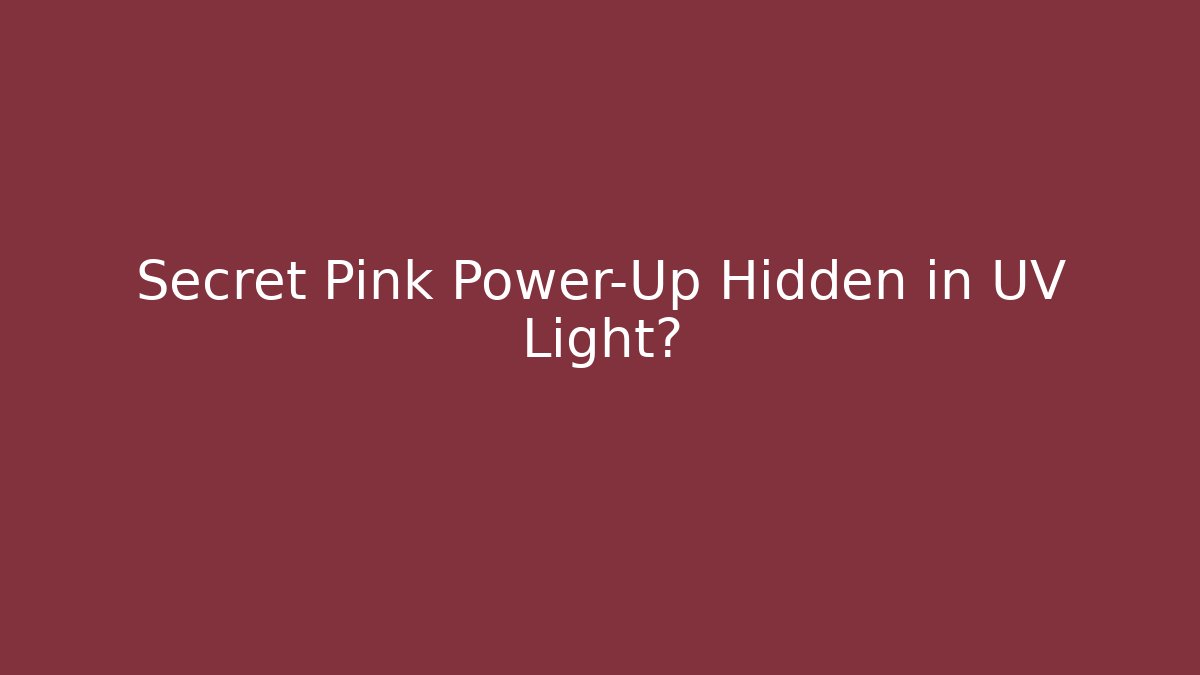 Secret Pink Power-Up Hidden in UV Light?