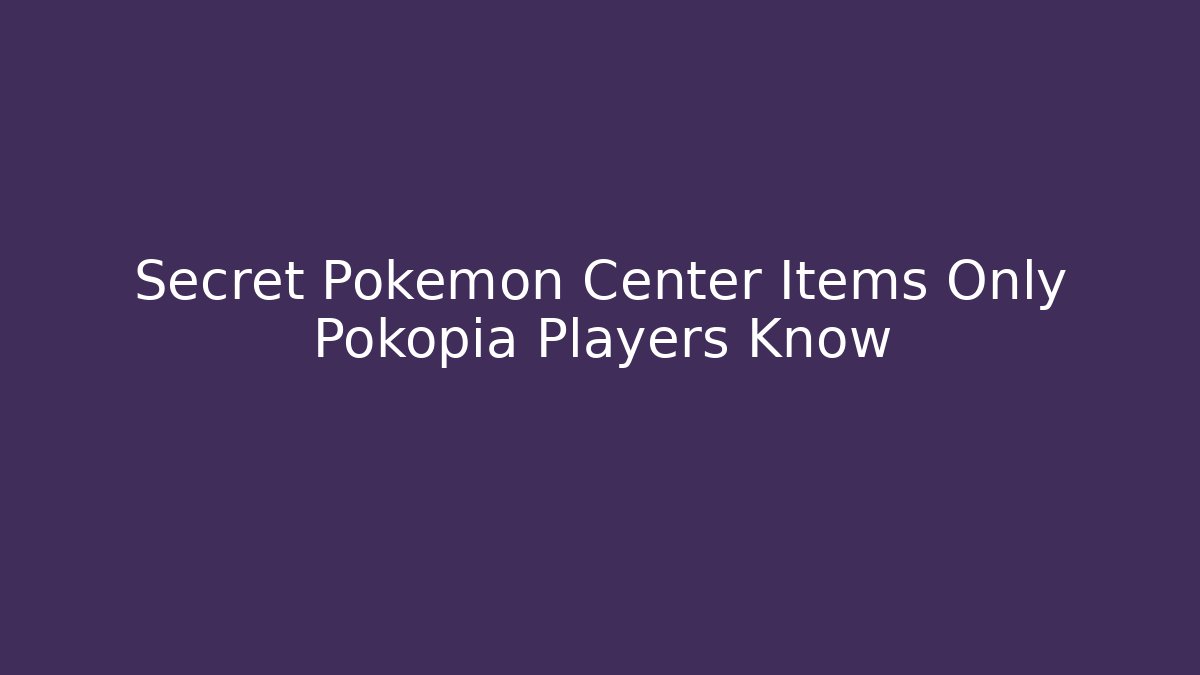 Secret Pokémon Center Items Only Pokopia Players Know