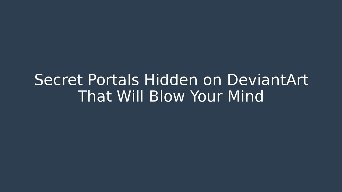 Secret Portals Hidden on DeviantArt That Will Blow Your Mind - Critter Realm