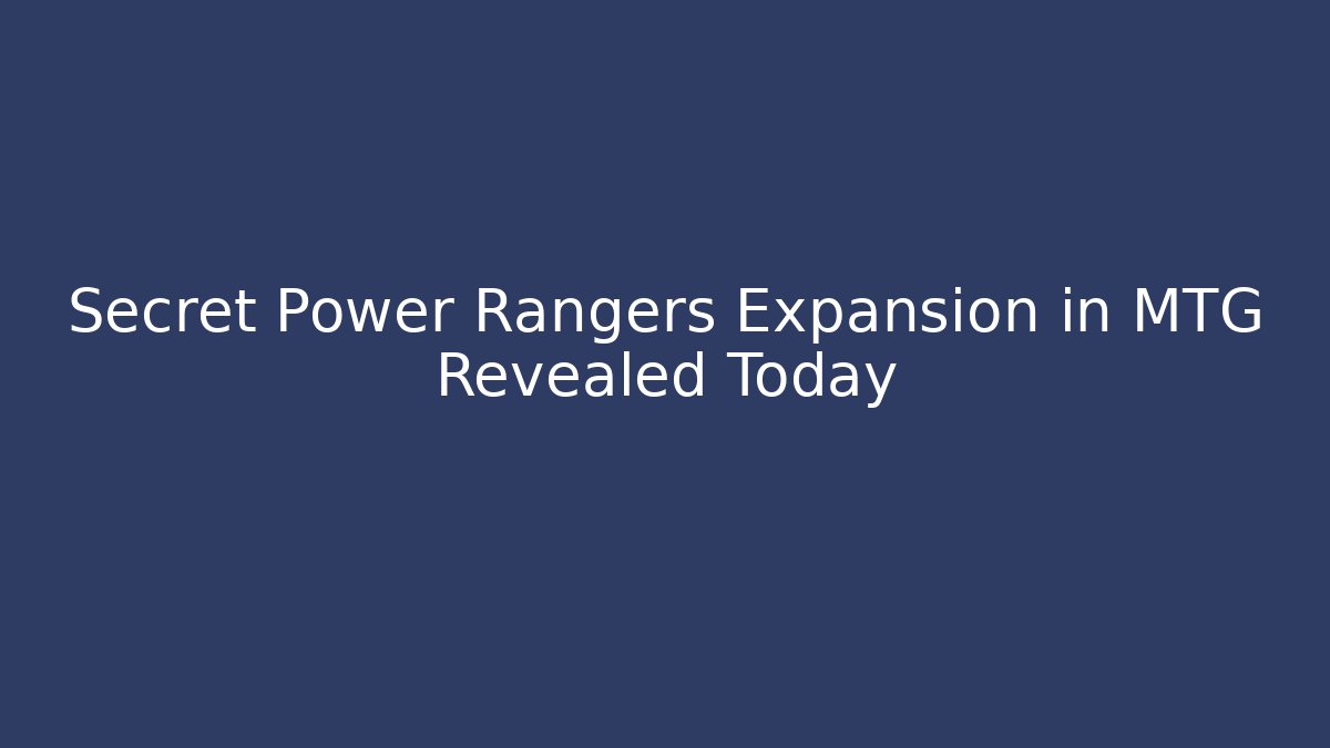 Secret Power Rangers Expansion in MTG Revealed Today