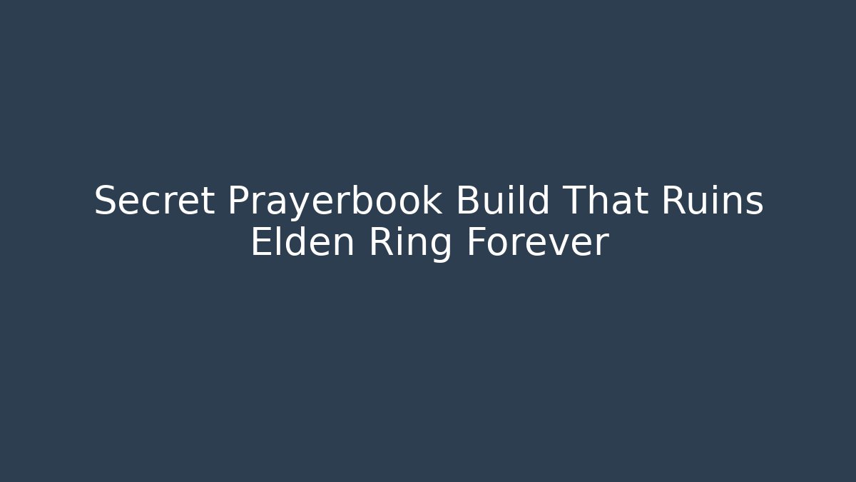 Secret Prayerbook Build That Ruins Elden Ring Forever