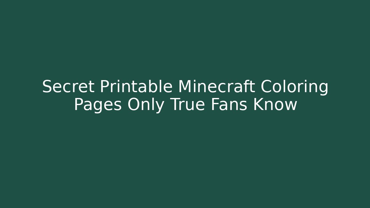 Secret Printable Minecraft Coloring Pages Only True Fans Know