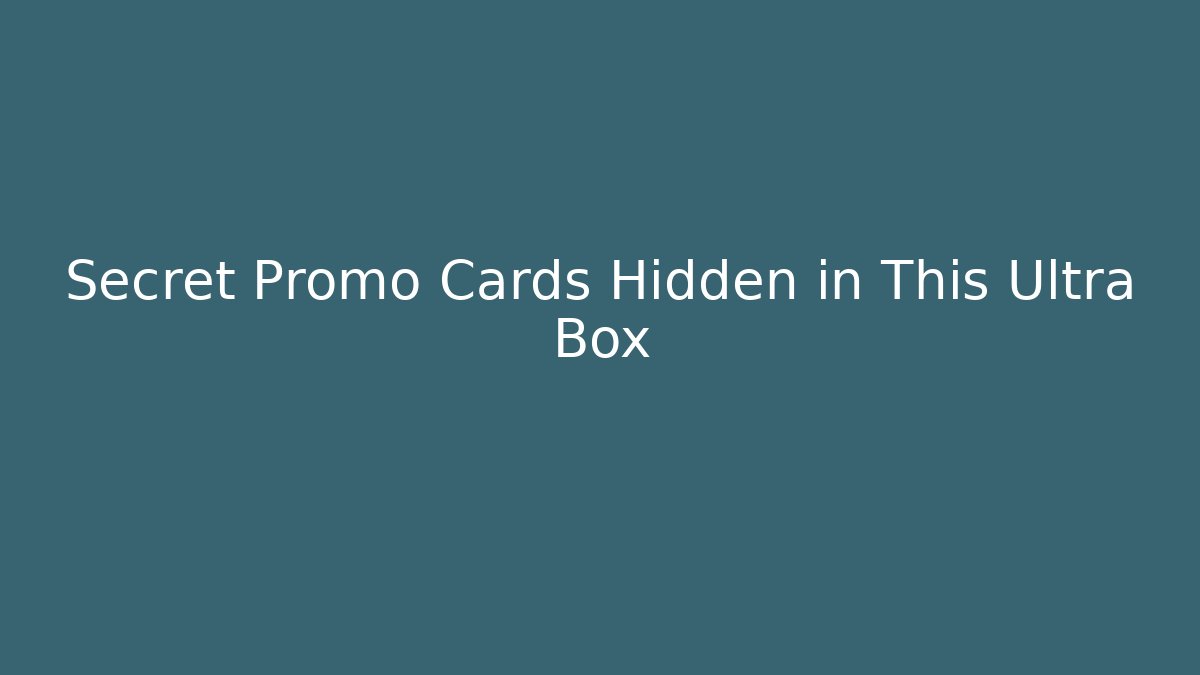 Secret Promo Cards Hidden in This Ultra Box