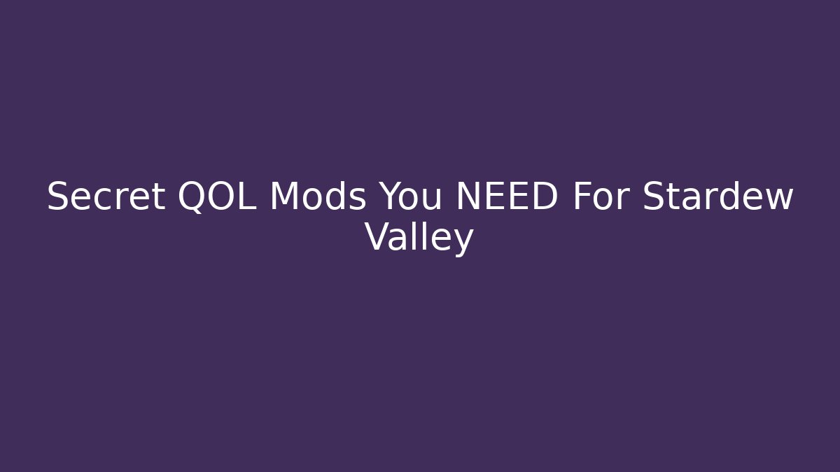 Secret QOL Mods You NEED For Stardew Valley - Critter Realm