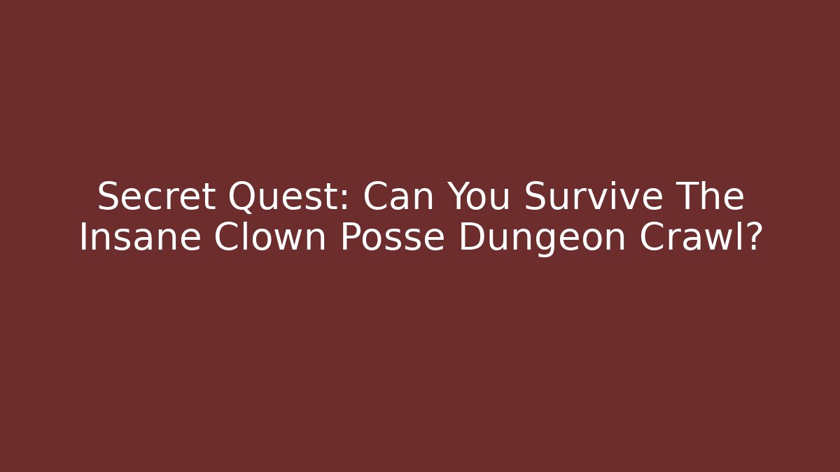 Secret Quest: Can You Survive The Insane Clown Posse Dungeon Crawl?
