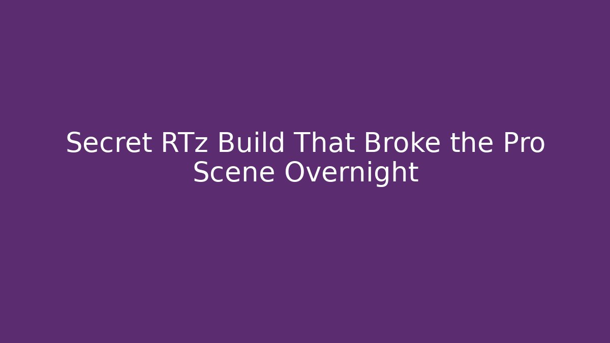 Secret RTz Build That Broke the Pro Scene Overnight