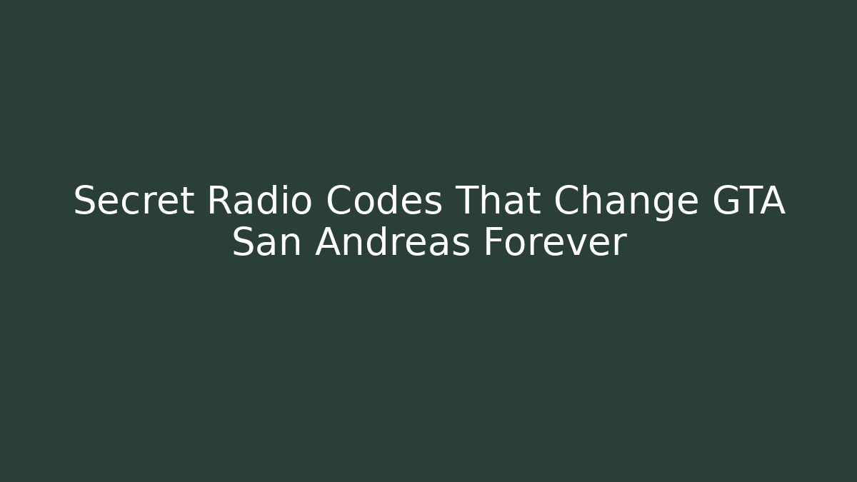 Secret Radio Codes That Change GTA San Andreas Forever