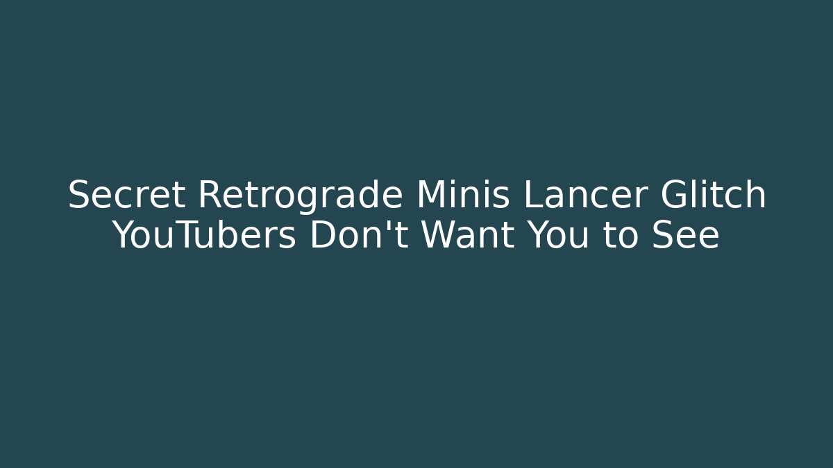 Secret Retrograde Minis Lancer Glitch YouTubers Don't Want You to See