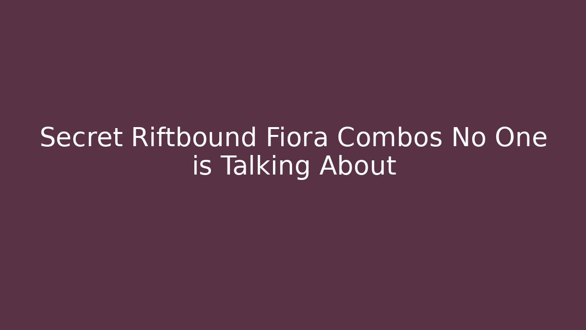 Secret Riftbound Fiora Combos No One is Talking About