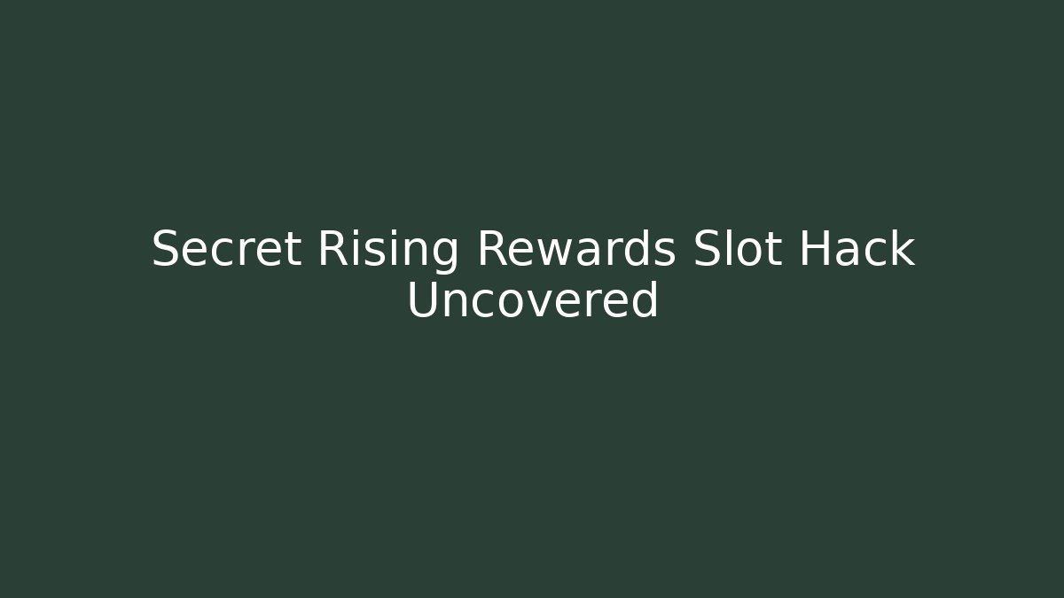 Secret Rising Rewards Slot Hack Uncovered