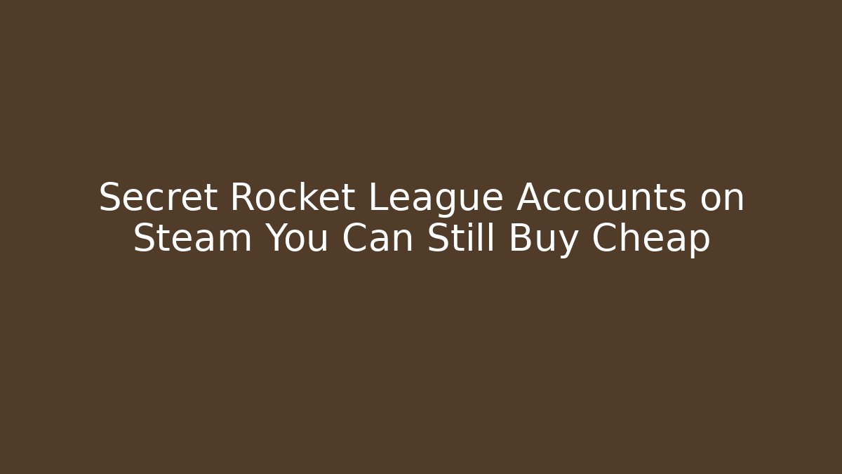 Secret Rocket League Accounts on Steam You Can Still Buy Cheap