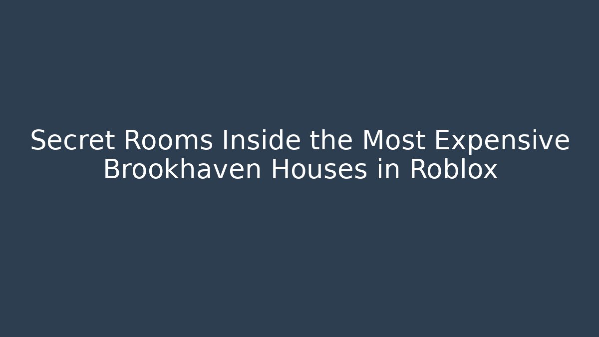 Secret Rooms Inside the Most Expensive Brookhaven Houses in Roblox - Critter Realm