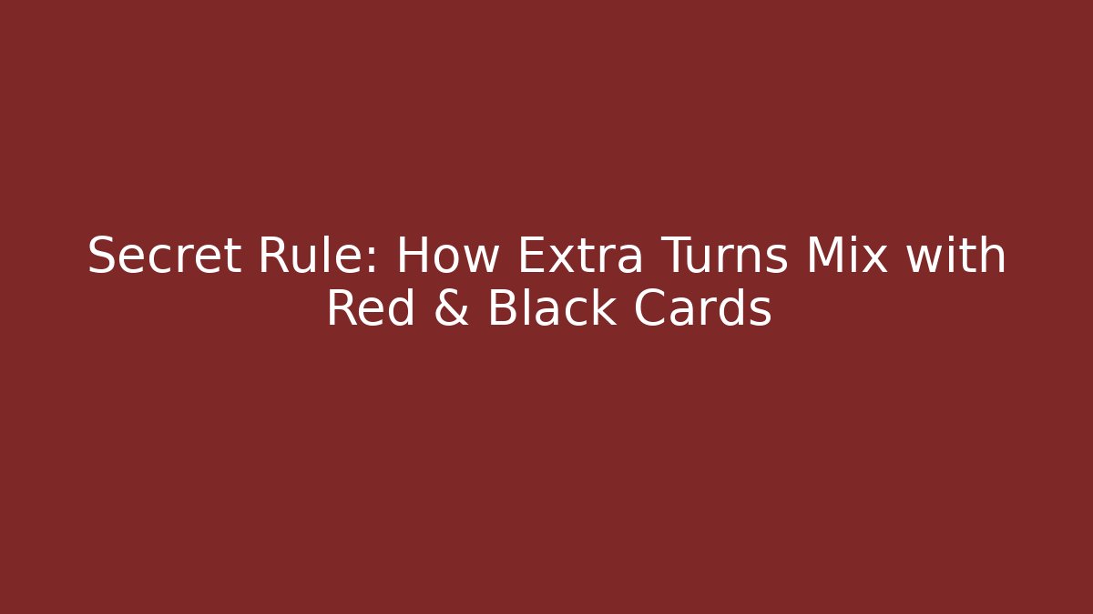 Secret Rule: How Extra Turns Mix with Red & Black Cards