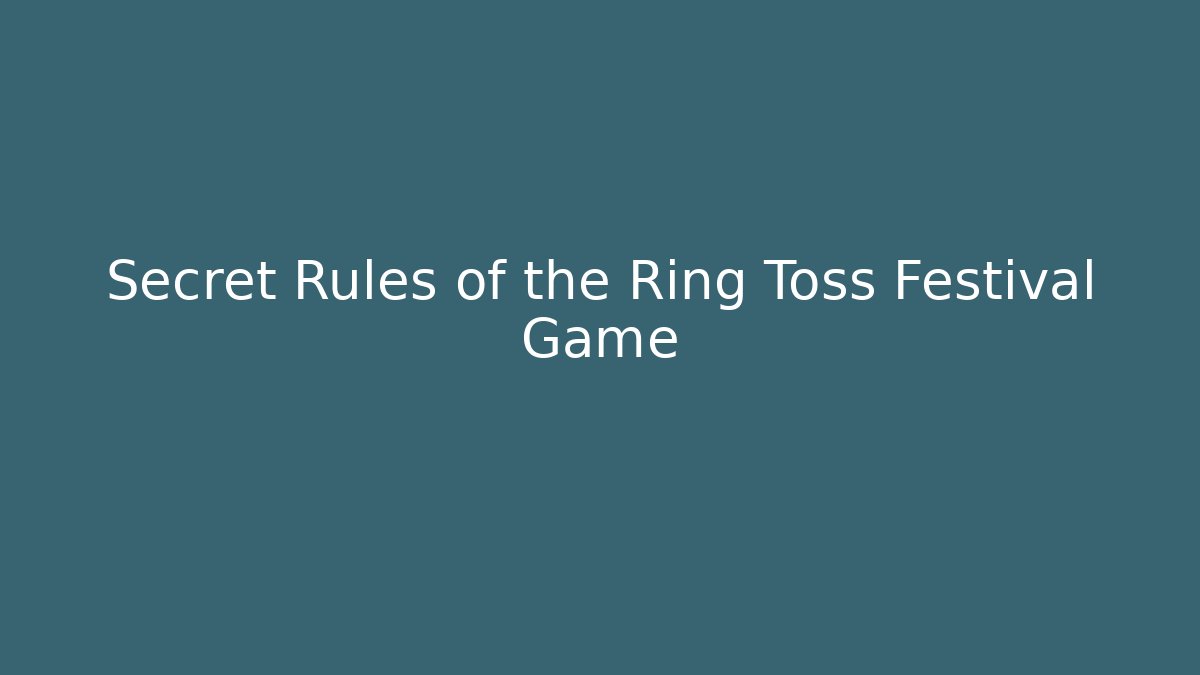 Secret Rules of the Ring Toss Festival Game