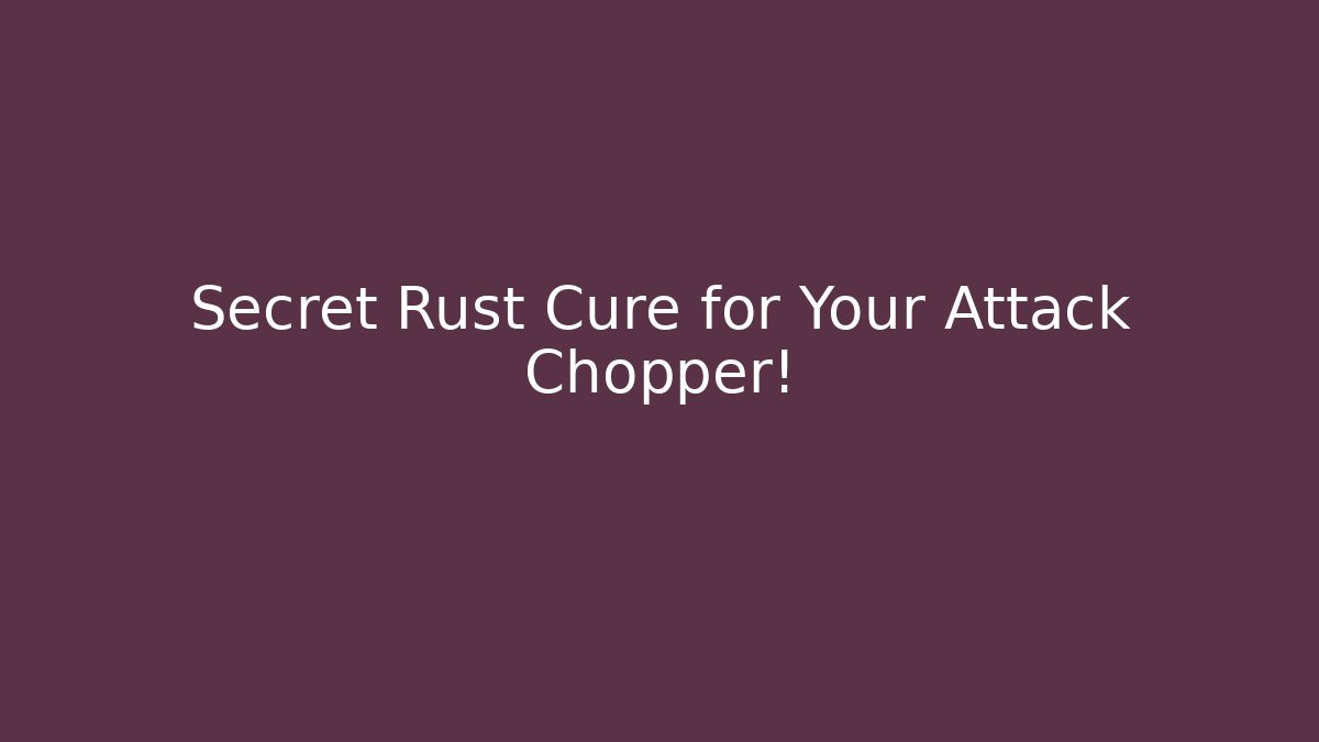 Secret Rust Cure for Your Attack Chopper! - Critter Realm