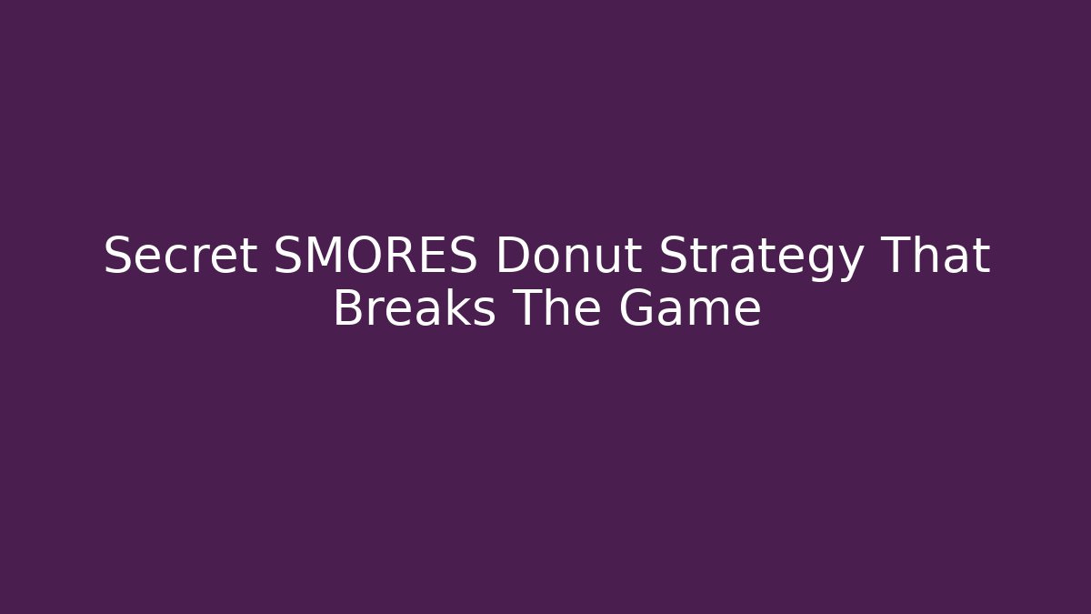 Secret SMORES Donut Strategy That Breaks The Game
