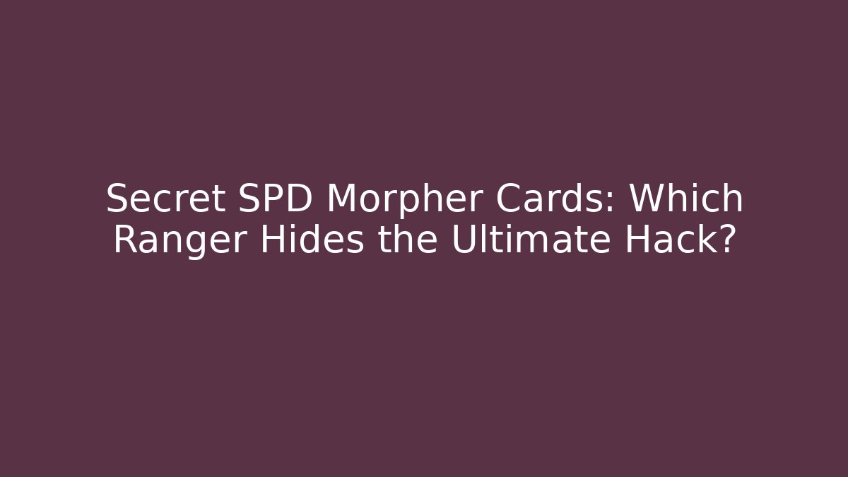 Secret SPD Morpher Cards: Which Ranger Hides the Ultimate Hack?