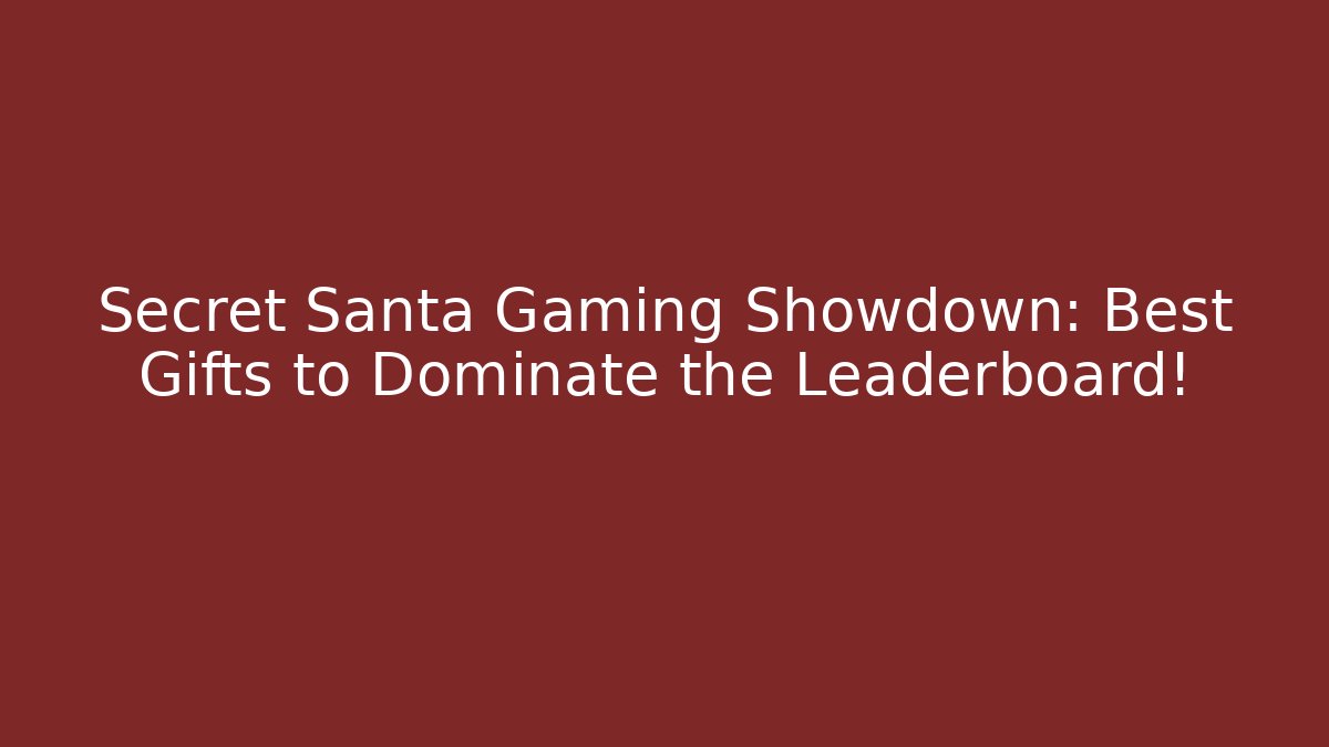 Secret Santa Gaming Showdown: Best Gifts to Dominate the Leaderboard! - Critter Realm