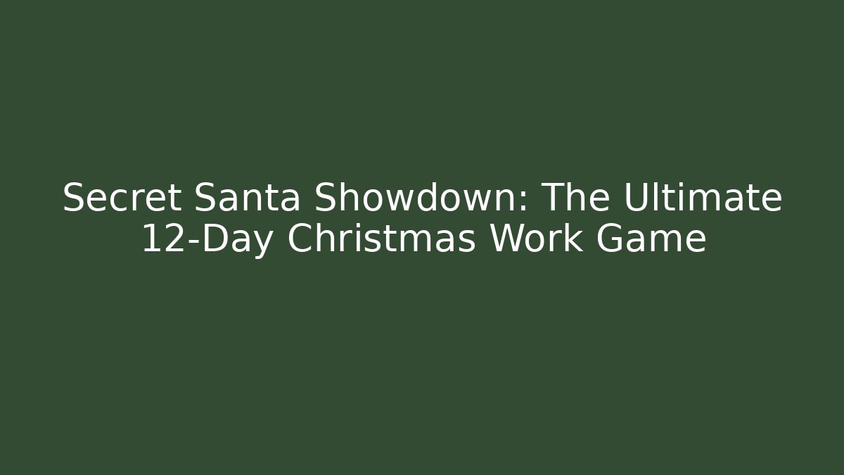 Secret Santa Showdown: The Ultimate 12-Day Christmas Work Game