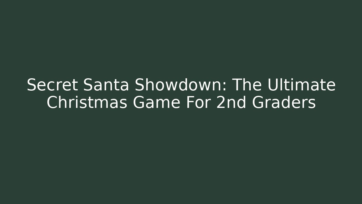 Secret Santa Showdown: The Ultimate Christmas Game For 2nd Graders
