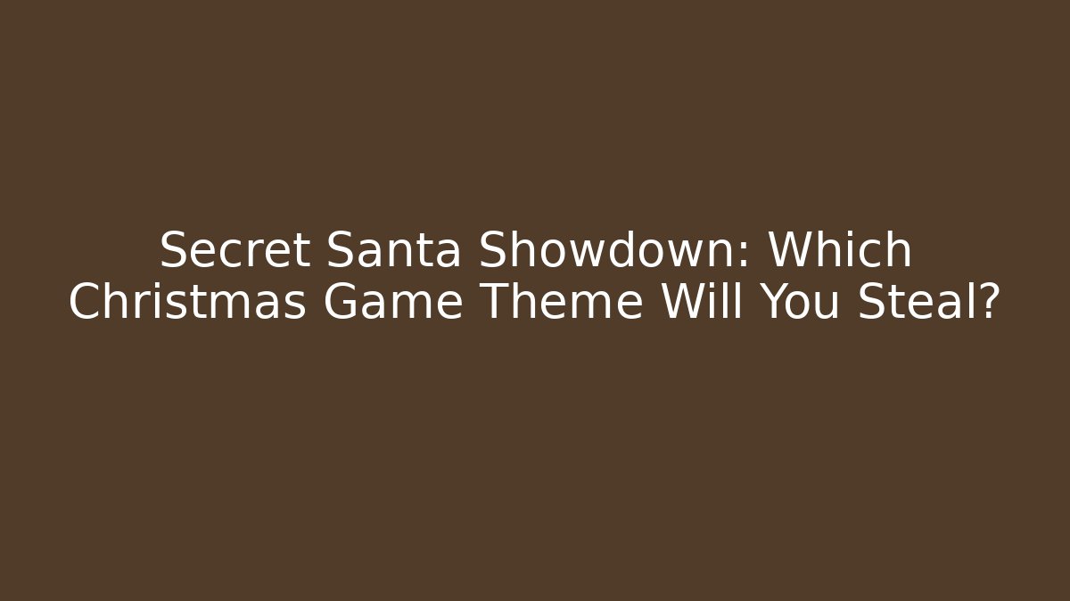 Secret Santa Showdown: Which Christmas Game Theme Will You Steal?