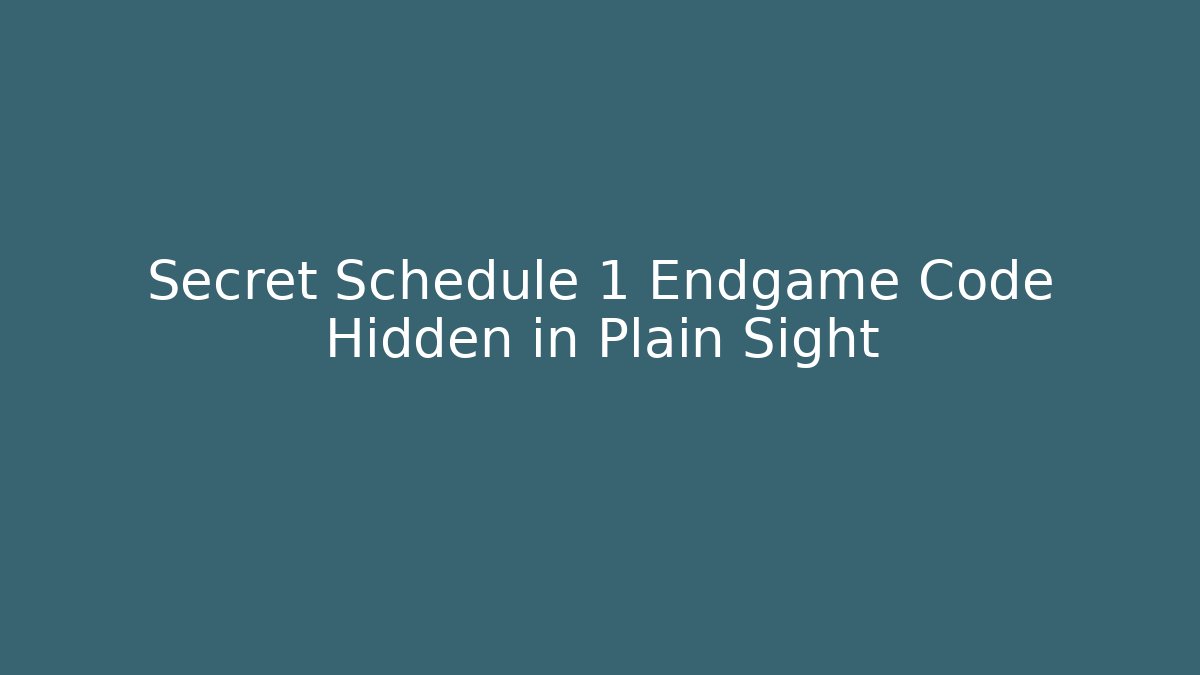 Secret Schedule 1 Endgame Code Hidden in Plain Sight - Critter Realm