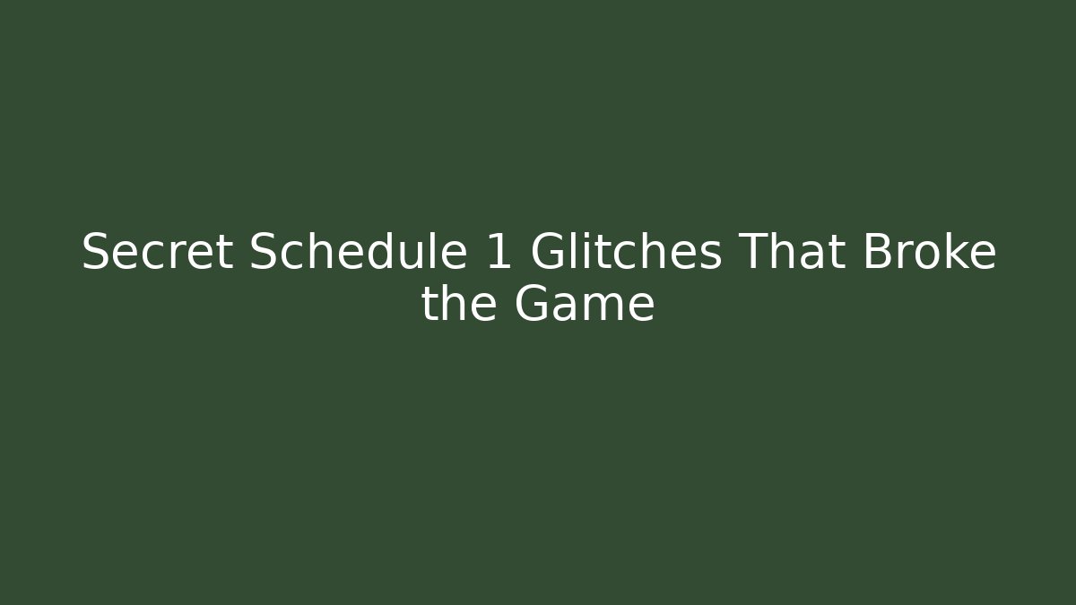 Secret Schedule 1 Glitches That Broke the Game