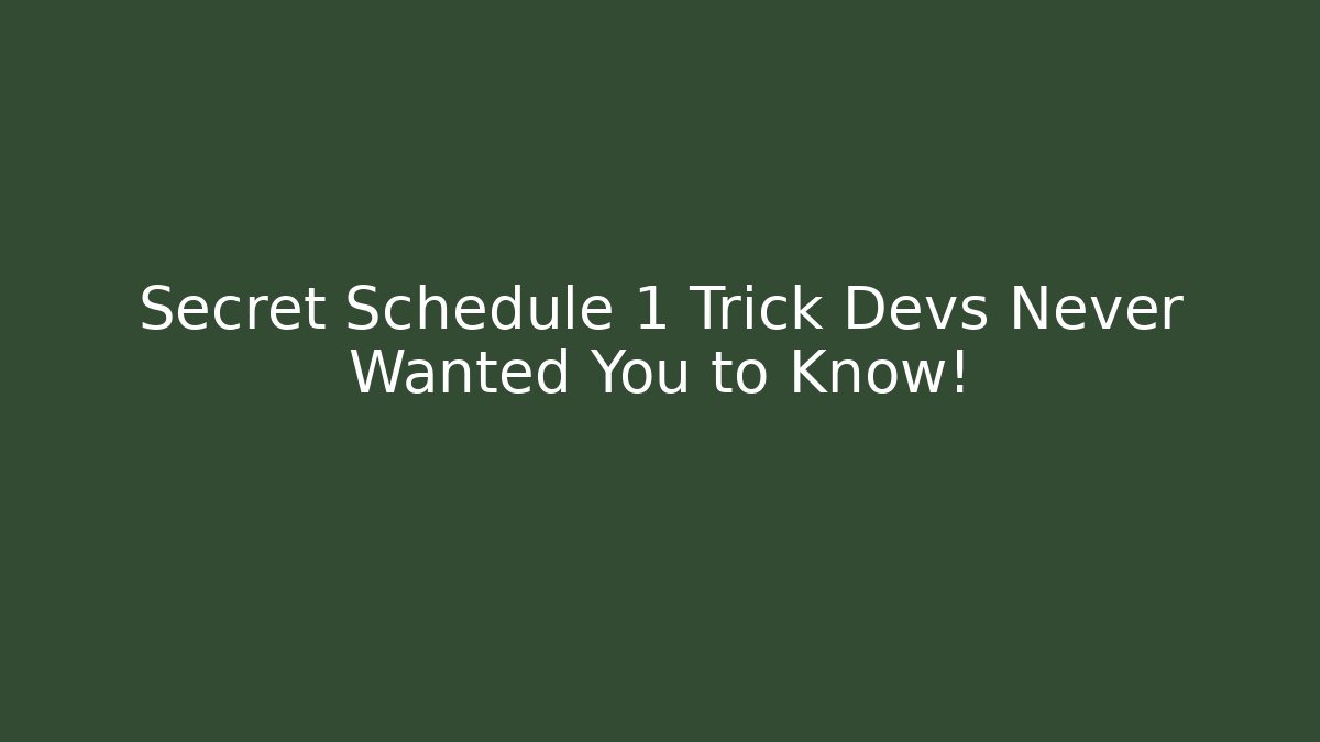 Secret Schedule 1 Trick Devs Never Wanted You to Know!