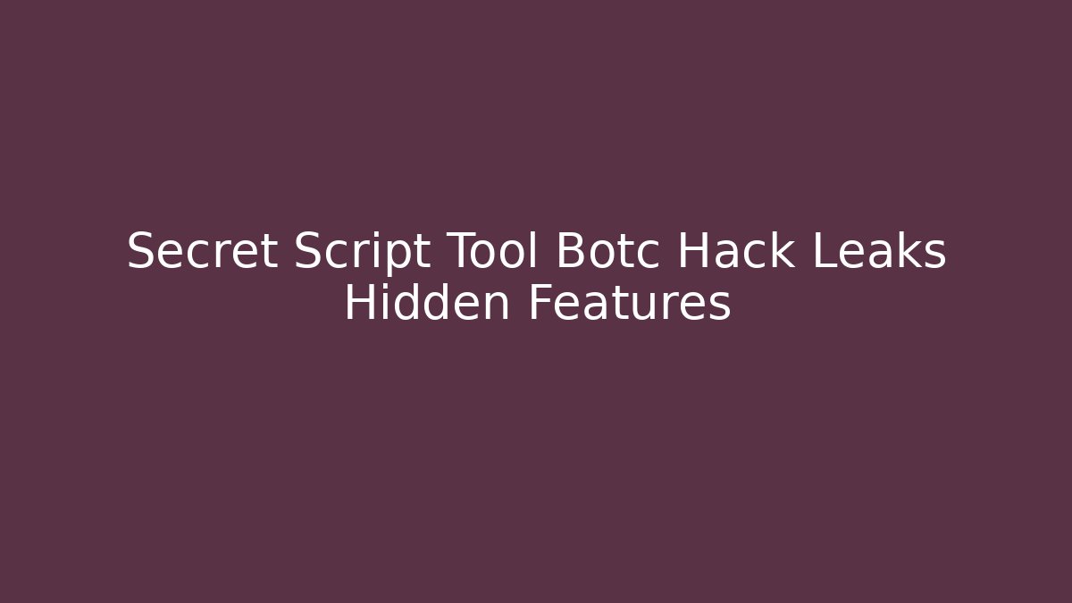 Secret Script Tool Botc Hack Leaks Hidden Features - Critter Realm