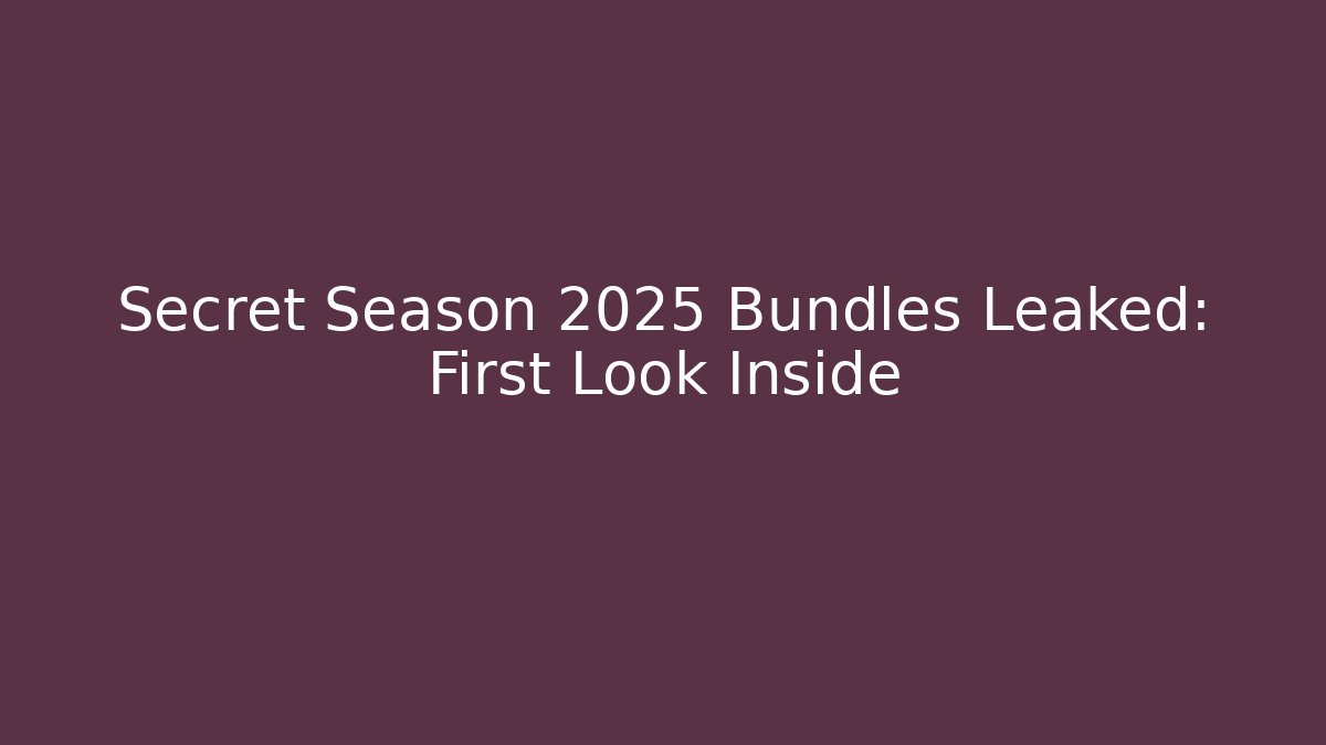 Secret Season 2025 Bundles Leaked: First Look Inside