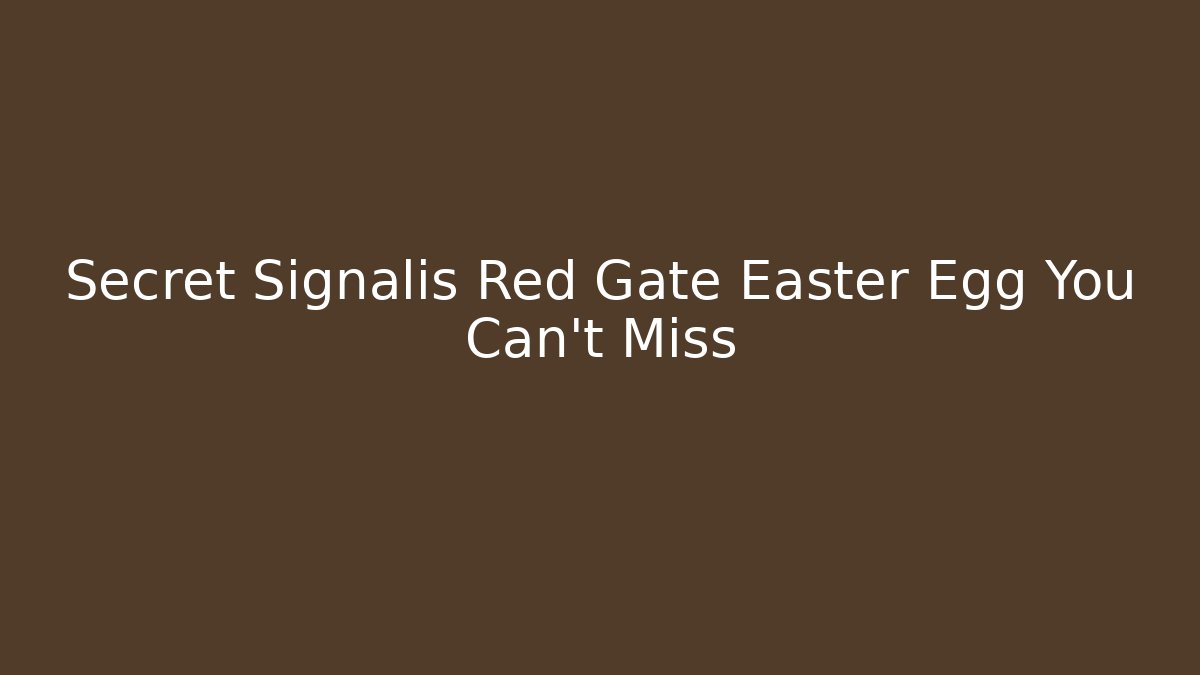 Secret Signalis Red Gate Easter Egg You Can't Miss