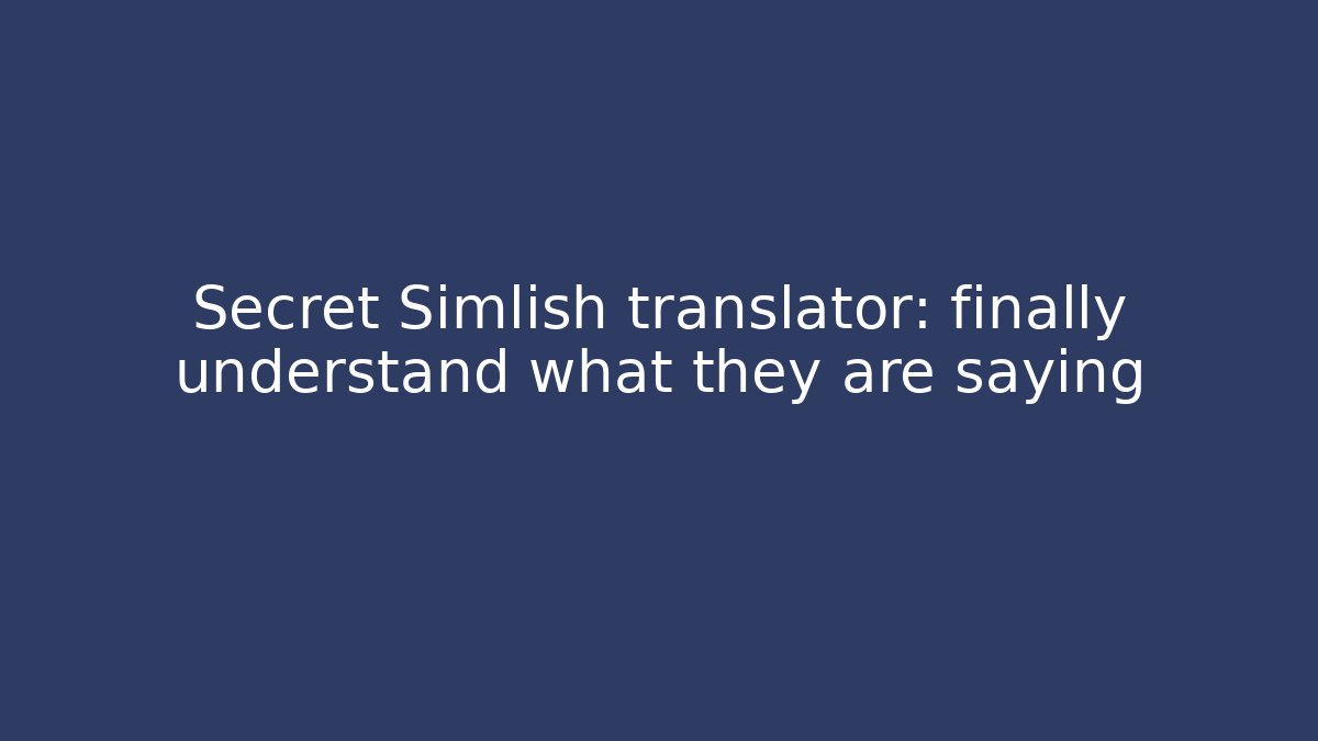 Secret Simlish translator: finally understand what they are saying