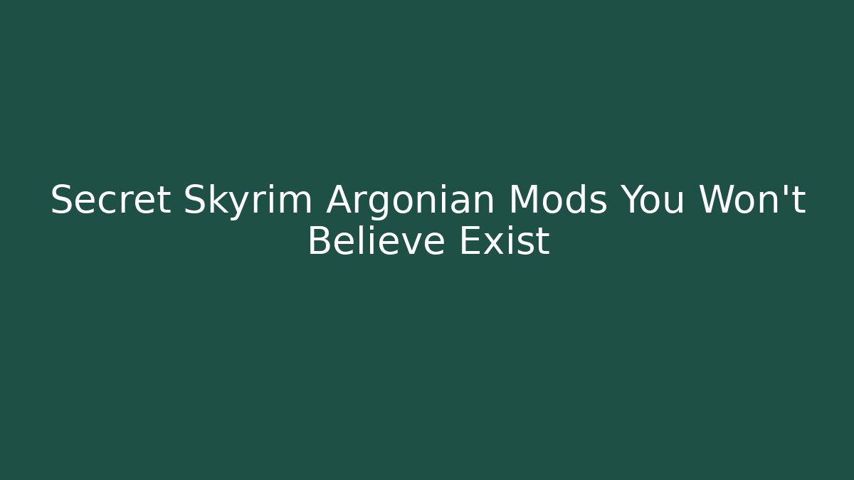 Secret Skyrim Argonian Mods You Won't Believe Exist
