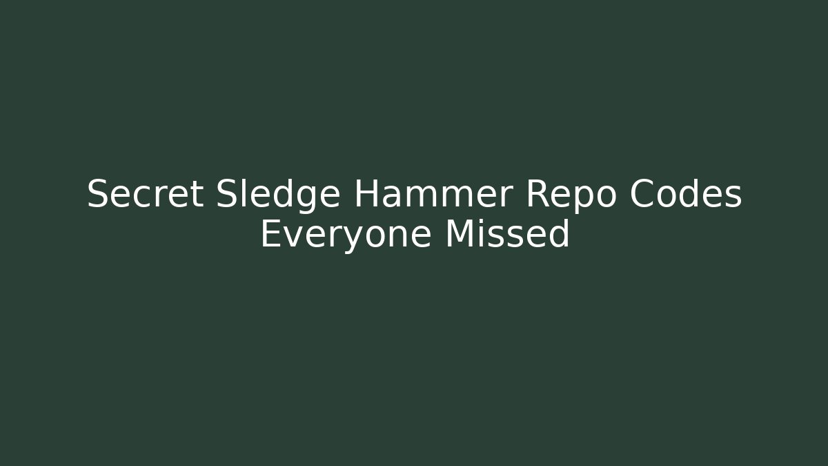 Secret Sledge Hammer Repo Codes Everyone Missed