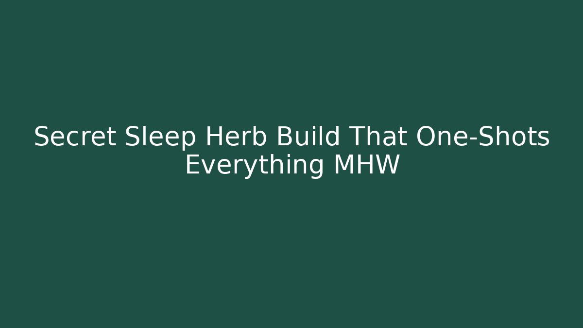 Secret Sleep Herb Build That One-Shots Everything MHW - Critter Realm