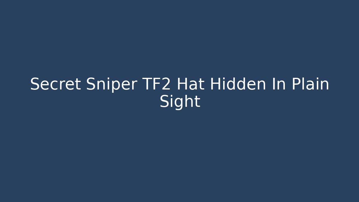 Secret Sniper TF2 Hat Hidden In Plain Sight