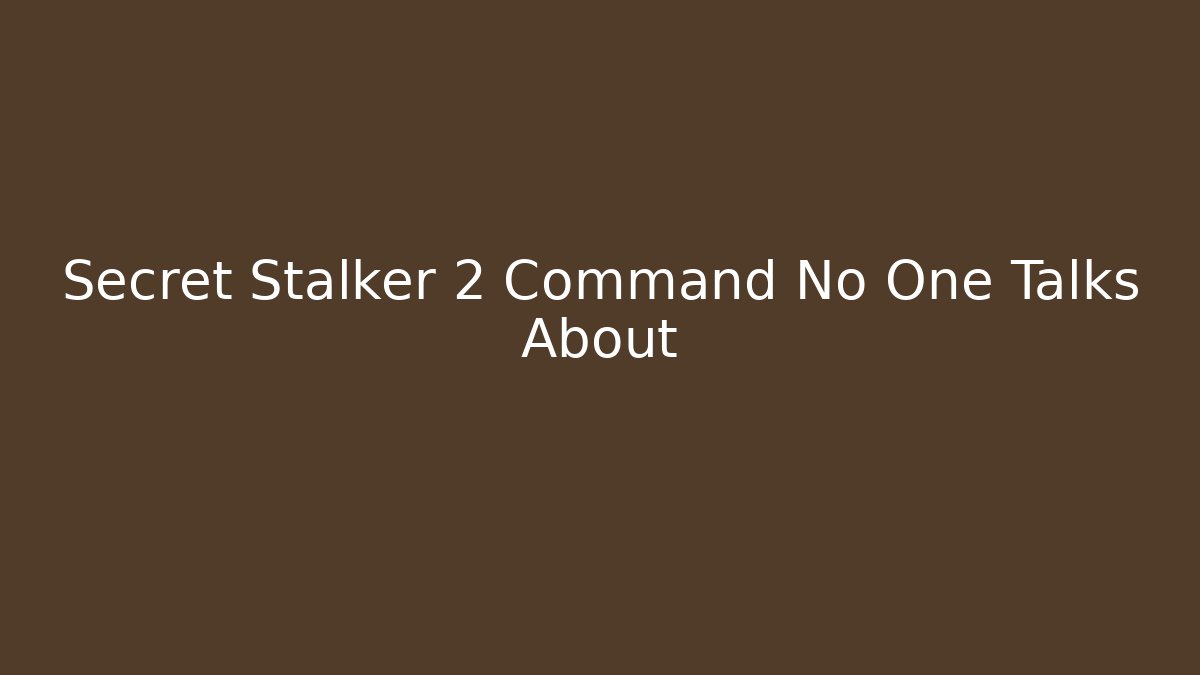 Secret Stalker 2 Command No One Talks About