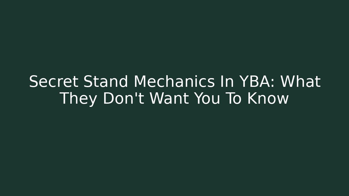 Secret Stand Mechanics In YBA: What They Don't Want You To Know