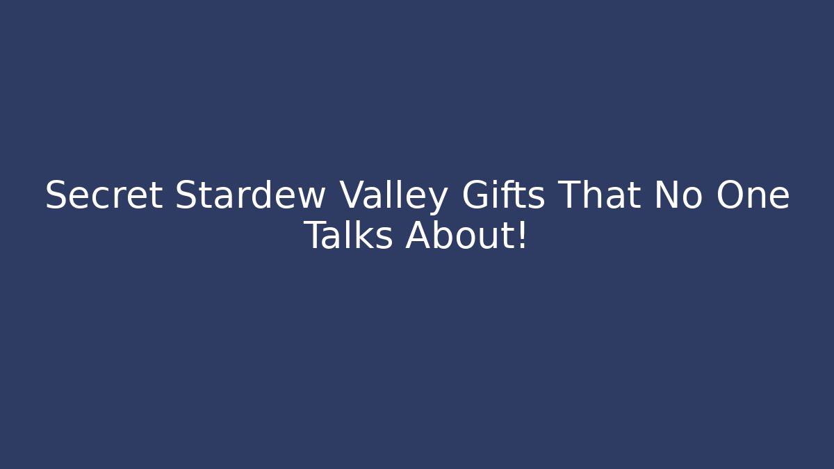 Secret Stardew Valley Gifts That No One Talks About! - Critter Realm