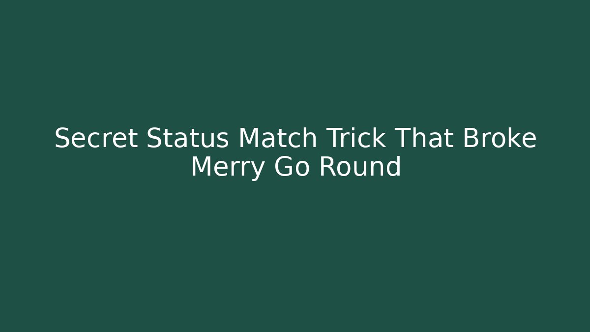 Secret Status Match Trick That Broke Merry Go Round