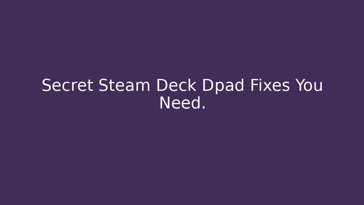 Secret Steam Deck Dpad Fixes You Need. - Critter Realm