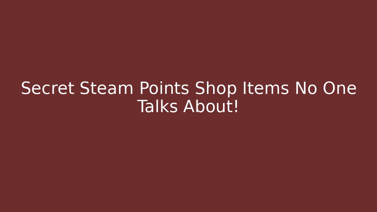 Secret Steam Points Shop Items No One Talks About!