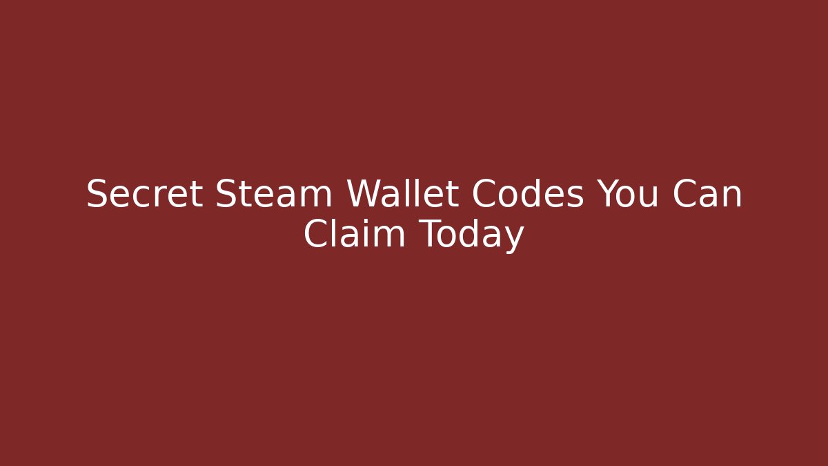 Secret Steam Wallet Codes You Can Claim Today