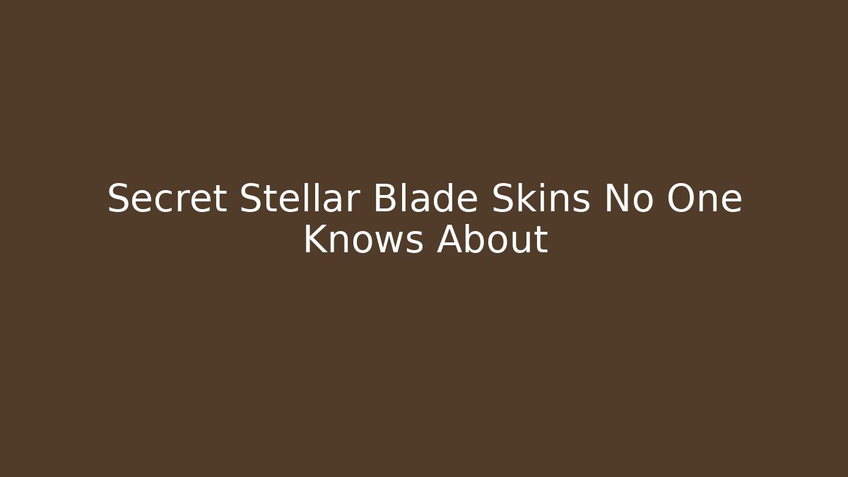 Secret Stellar Blade Skins No One Knows About