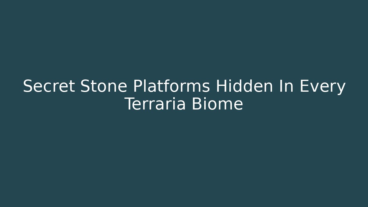 Secret Stone Platforms Hidden In Every Terraria Biome