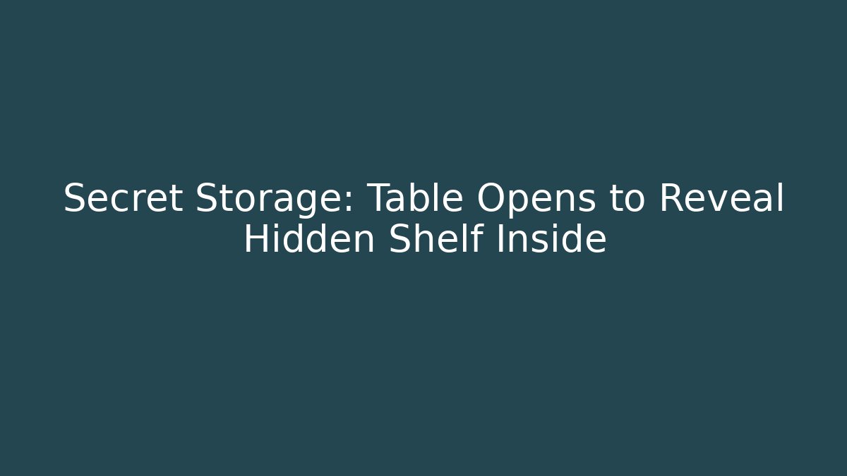Secret Storage: Table Opens to Reveal Hidden Shelf Inside