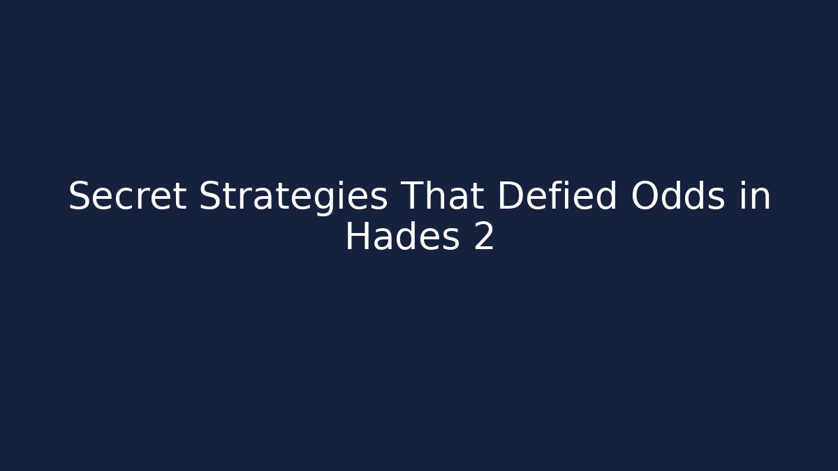 Secret Strategies That Defied Odds in Hades 2