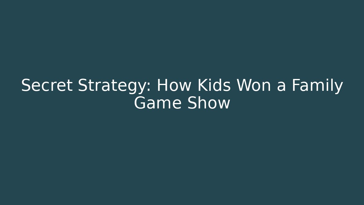 Secret Strategy: How Kids Won a Family Game Show - Critter Realm